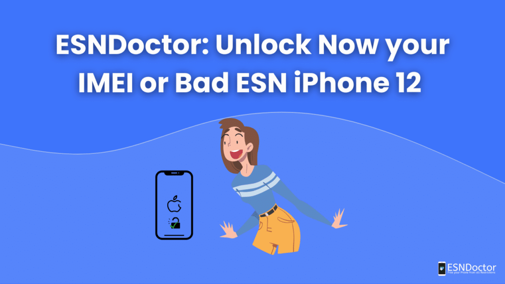 ESNDoctor: Unlock Now your IMEI or Bad ESN iPhone 12