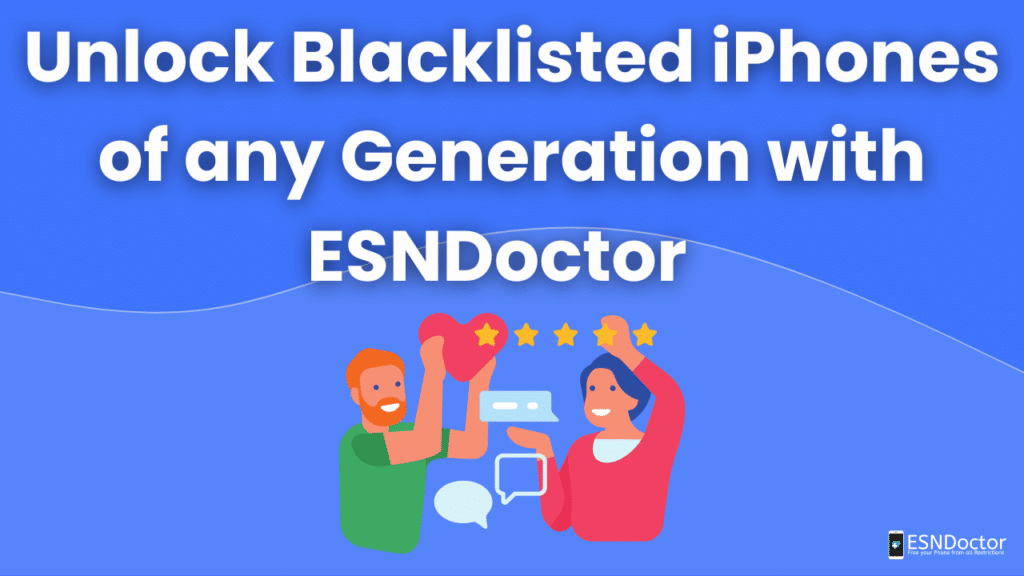 Unlock Blacklisted iPhones of any Generation with ESNDoctor