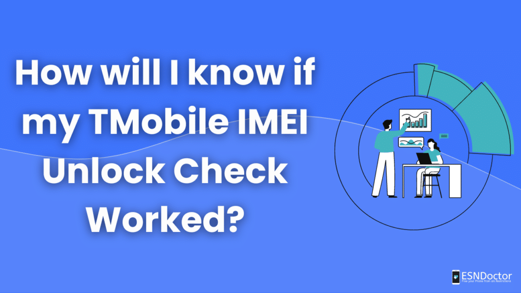 How will I know if my TMobile IMEI Unlock Check Worked?