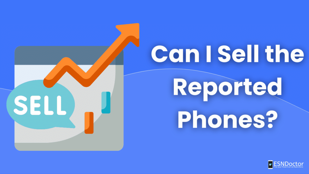 Can I Sell the Reported Phones?
