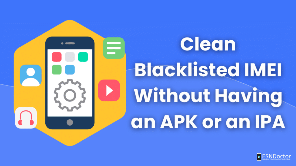 Clean Blacklisted IMEI Without Having an APK or an IPA
