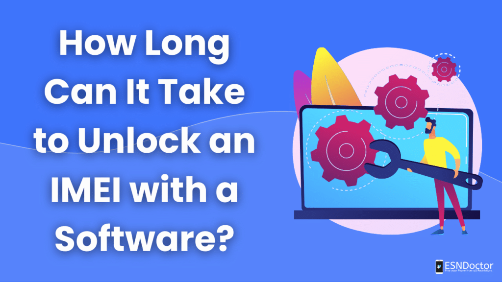 How Long Can It Take to Unlock an IMEI with a Software?
