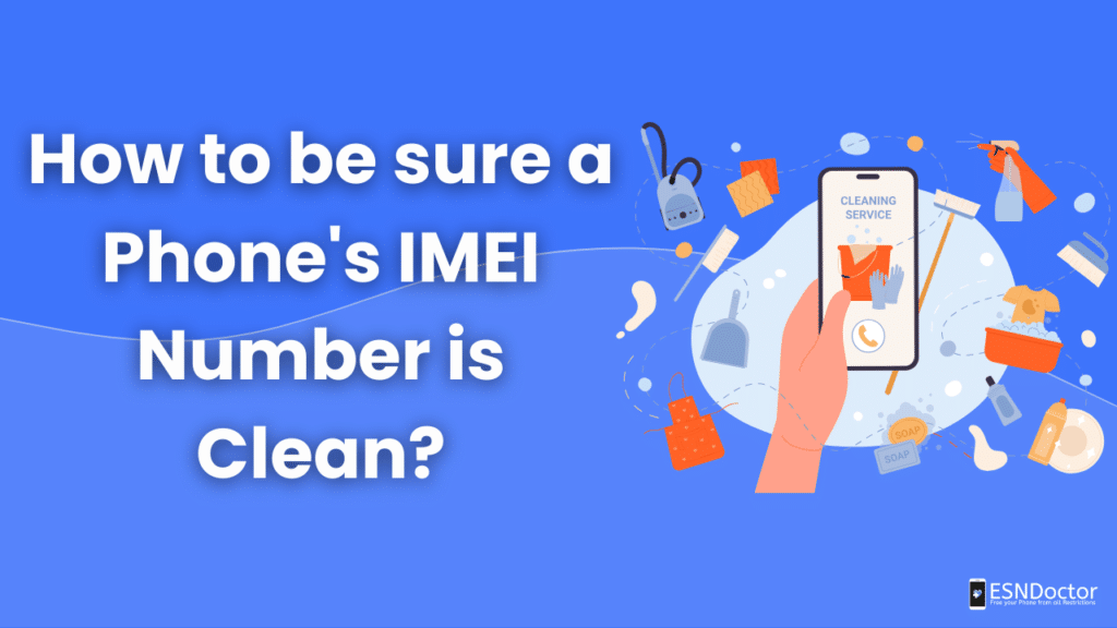 How to be sure a Phone's IMEI Number is Clean?

