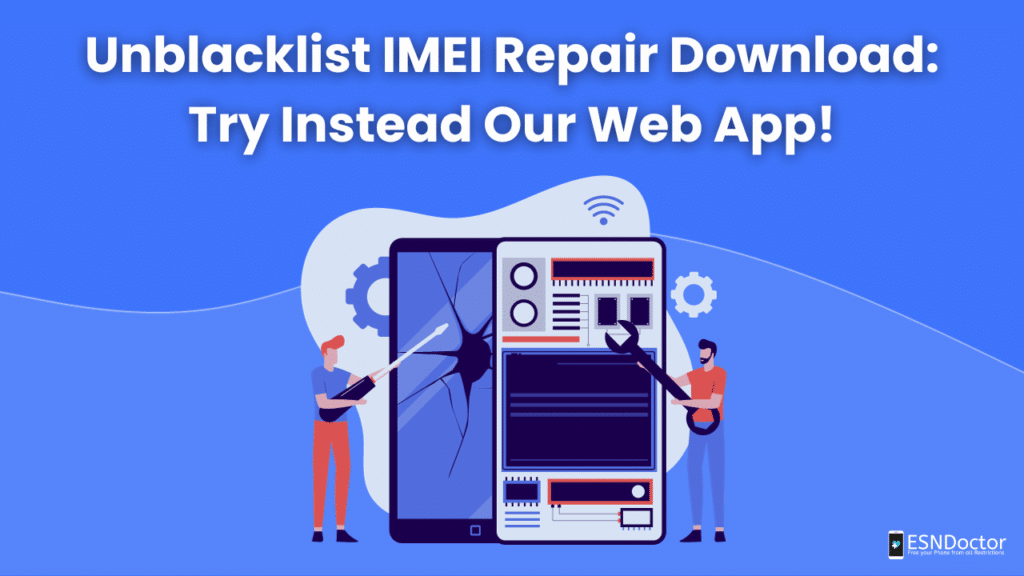 Unblacklist IMEI Repair Download: Try Instead Our Web App!