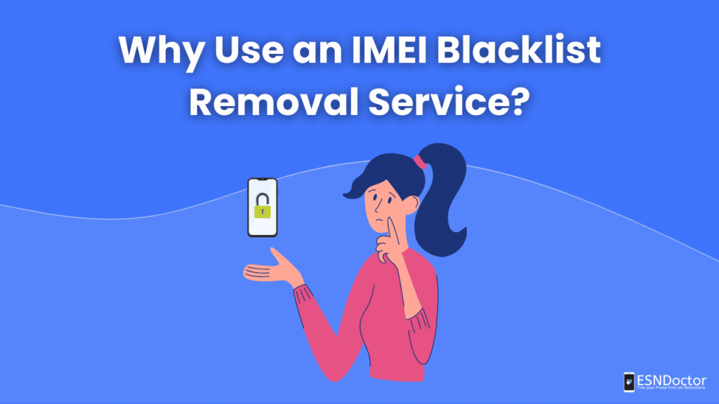 Why Use an IMEI Blacklist Removal Service?