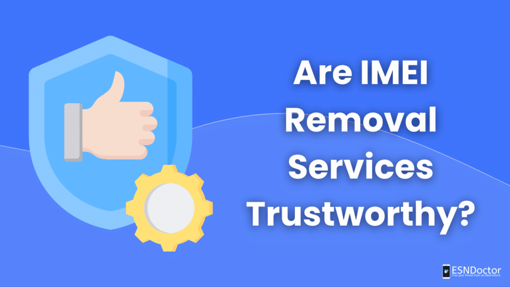Are IMEI Removal Services Trustworthy?
