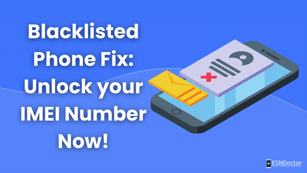 Blacklisted Phone Fix: Unlock your IMEI Number Now!