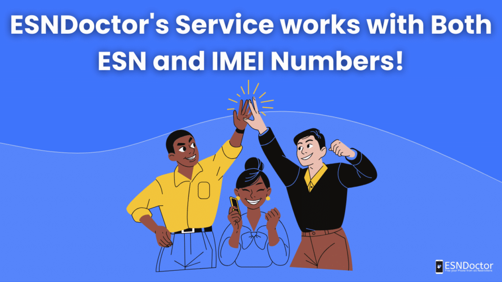 ESNDoctor's Service works with Both ESN and IMEI Numbers!