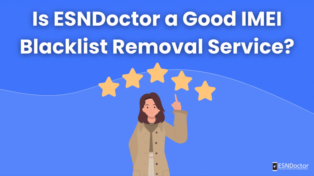 Is ESNDoctor a Good IMEI Blacklist Removal Service?
