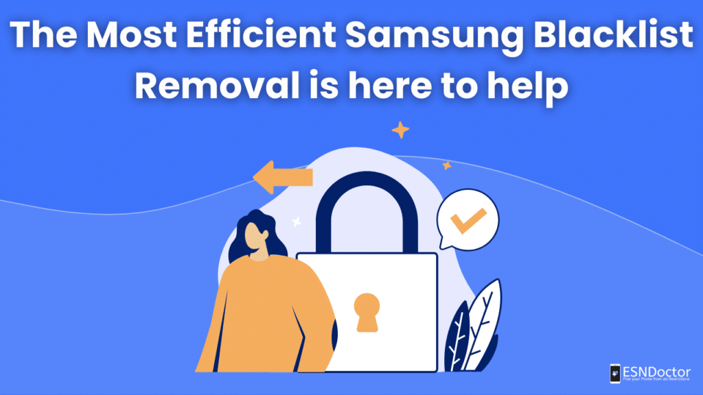 The Most Efficient Samsung Blacklist Removal is here to help