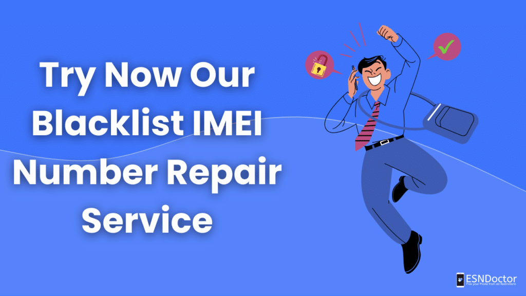 Try Now Our Blacklist IMEI Number Repair Service
