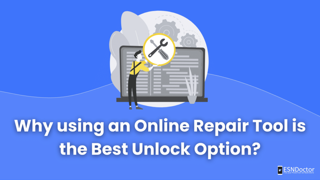Why using an Online Repair Tool is the Best Unlock Option?