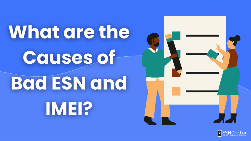 What are the Causes of Bad ESN and IMEI?