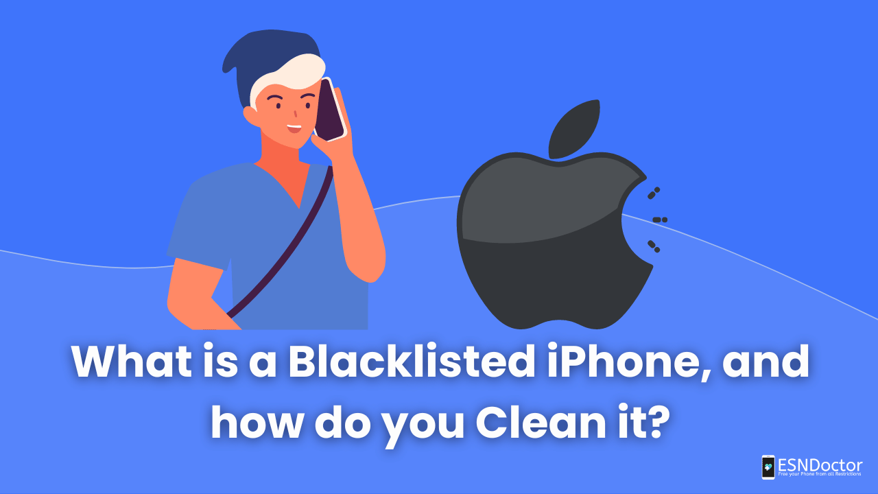 What is a Blacklisted iPhone, and how do you Clean it?